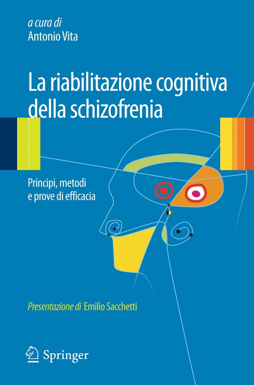 Titlebook: La riabilitazione cognitiva della schizofrenia; Antonio Vita Book 2013 Springer-Verlag Italia 2013 Cognitività.Disabilità.Disturbi mentali Titlebook: La riabilitazione cognitiva della schizofrenia; Antonio Vita Book 2013 Springer-Verlag Italia 2013 Cognitività.Disabilità.Disturbi mentali