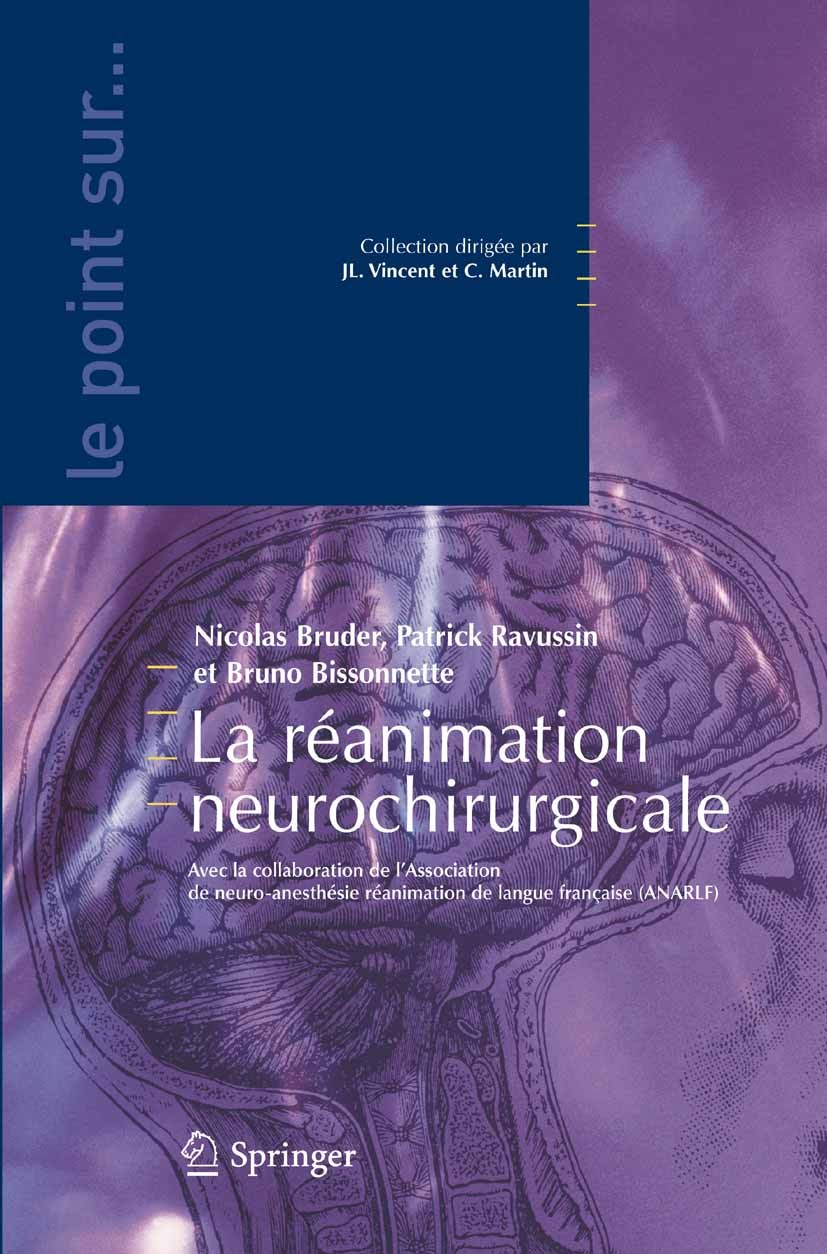 Titlebook: La réanimation neurochirurgicale; Nicolas Bruder,Patrick Ravussin,Bruno Bissonnette Book 2007Latest edition Springer-Verlag Paris 2007 Neu Titlebook: La réanimation neurochirurgicale; Nicolas Bruder,Patrick Ravussin,Bruno Bissonnette Book 2007Latest edition Springer-Verlag Paris 2007 Neu