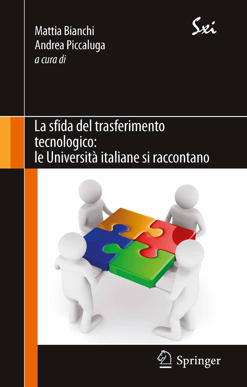 Titlebook: La sfida del trasferimento tecnologico: le Università italiane si raccontano; Mattia Bianchi,Andrea Piccaluga Book 2012 Springer Milan 201 Titlebook: La sfida del trasferimento tecnologico: le Università italiane si raccontano; Mattia Bianchi,Andrea Piccaluga Book 2012 Springer Milan 201