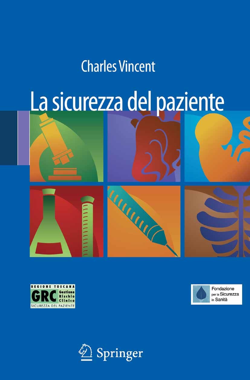 Titlebook: La sicurezza del paziente; Charles Vincent,Riccardo Tartaglia,Sara Albolino,T Book 2011 Springer-Verlag Milan 2011 Formazione del personal Titlebook: La sicurezza del paziente; Charles Vincent,Riccardo Tartaglia,Sara Albolino,T Book 2011 Springer-Verlag Milan 2011 Formazione del personal