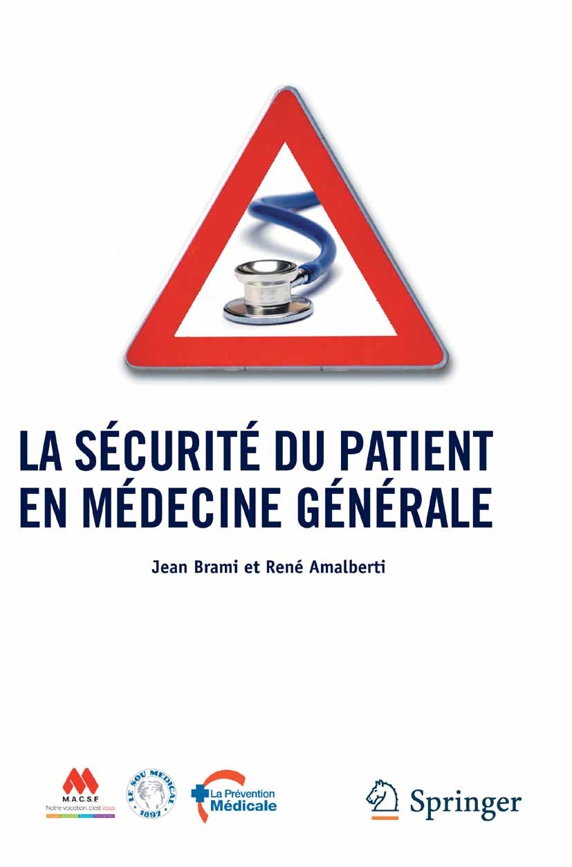 Titlebook: La sécurité du patient en médecine générale; Jean Brami,René Amalberti Book 2010Latest edition Springer-Verlag Paris 2010 erreur médicale. Titlebook: La sécurité du patient en médecine générale; Jean Brami,René Amalberti Book 2010Latest edition Springer-Verlag Paris 2010 erreur médicale.