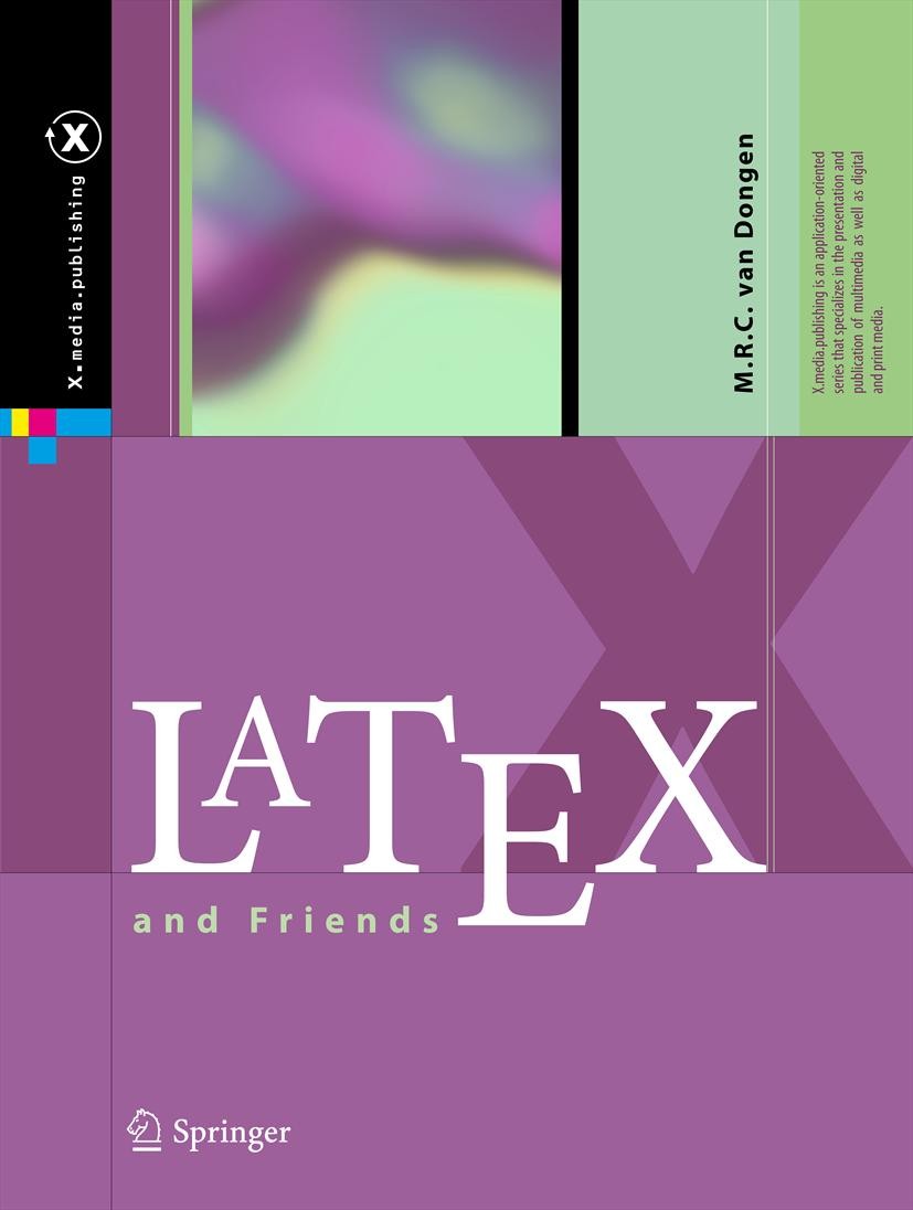 Titlebook: LaTeX and Friends; M. R. C. van Dongen Book 2012 Springer-Verlag Berlin Heidelberg 2012 Controlling document style.Document Management.Doc Titlebook: LaTeX and Friends; M. R. C. van Dongen Book 2012 Springer-Verlag Berlin Heidelberg 2012 Controlling document style.Document Management.Doc