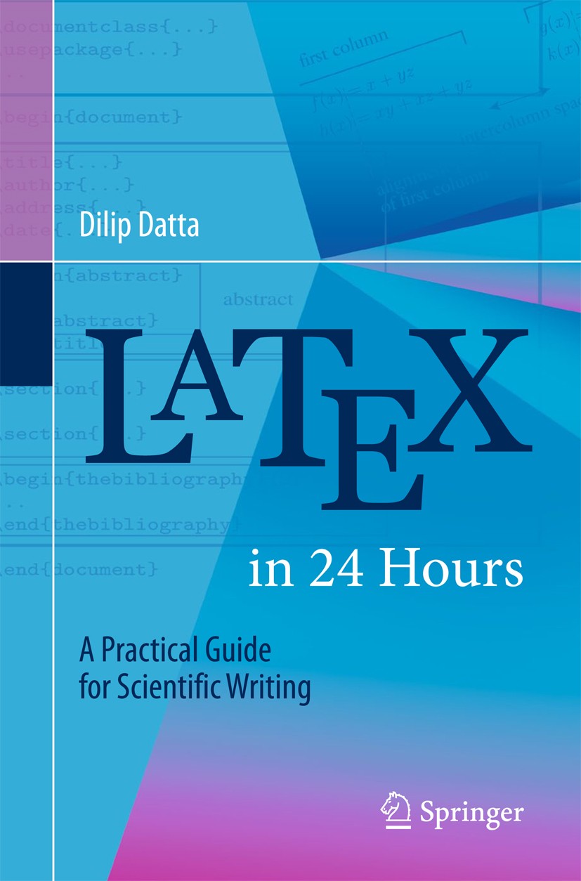 Titlebook: LaTeX in 24 Hours; A Practical Guide fo Dilip Datta Textbook 2017 Springer International Publishing AG 2017 LaTeX.Learning LaTeX.Document P Titlebook: LaTeX in 24 Hours; A Practical Guide fo Dilip Datta Textbook 2017 Springer International Publishing AG 2017 LaTeX.Learning LaTeX.Document P