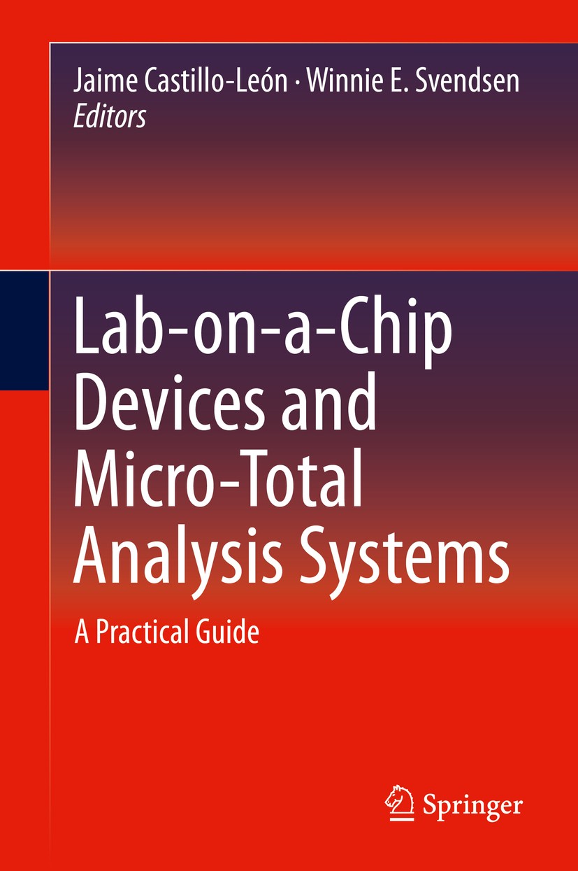 Titlebook: Lab-on-a-Chip Devices and Micro-Total Analysis Systems; A Practical Guide Jaime Castillo-León,Winnie E. Svendsen Book 2015 Springer Interna Titlebook: Lab-on-a-Chip Devices and Micro-Total Analysis Systems; A Practical Guide Jaime Castillo-León,Winnie E. Svendsen Book 2015 Springer Interna