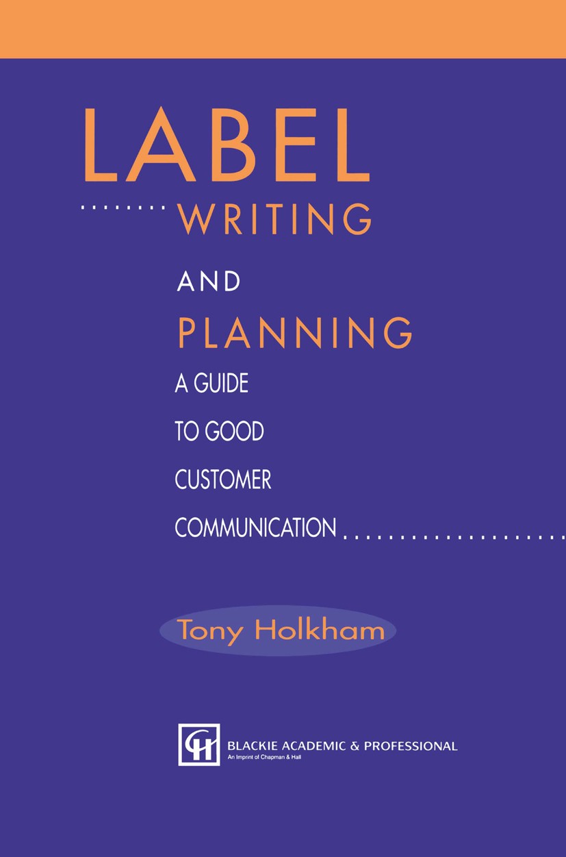 Titlebook: Label Writing and Planning; A Guide to Good Cust Tony Holkham Book 1995 Chapman & Hall 1995 Advertising.Layout.communication.design.search Titlebook: Label Writing and Planning; A Guide to Good Cust Tony Holkham Book 1995 Chapman & Hall 1995 Advertising.Layout.communication.design.search