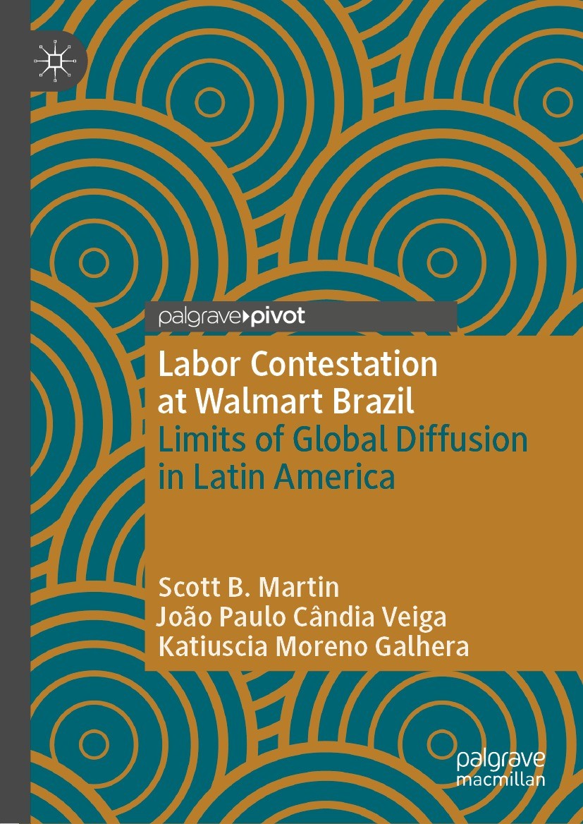 Titlebook: Labor Contestation at Walmart Brazil; Limits of Global Dif Scott B. Martin,João Paulo Cândia Veiga,Katiuscia Book 2021 The Editor(s) (if a Titlebook: Labor Contestation at Walmart Brazil; Limits of Global Dif Scott B. Martin,João Paulo Cândia Veiga,Katiuscia Book 2021 The Editor(s) (if a