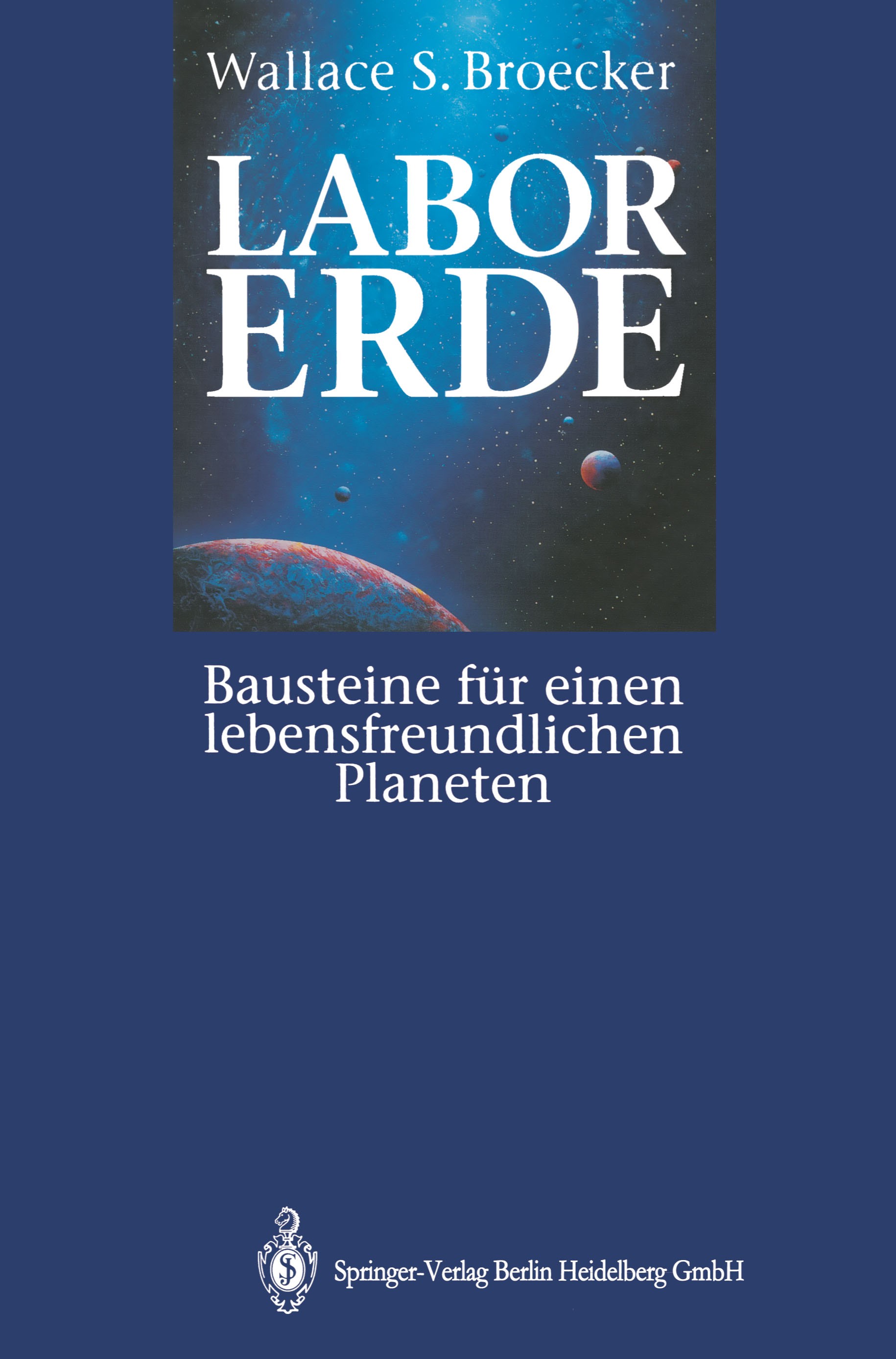 Titlebook: Labor Erde; Bausteine für einen Wallace S. Broecker Book 1994 Springer-Verlag Berlin Heidelberg 1994 Atmosphäre.Erde.Geochemie.Geophysik.I Titlebook: Labor Erde; Bausteine für einen Wallace S. Broecker Book 1994 Springer-Verlag Berlin Heidelberg 1994 Atmosphäre.Erde.Geochemie.Geophysik.I