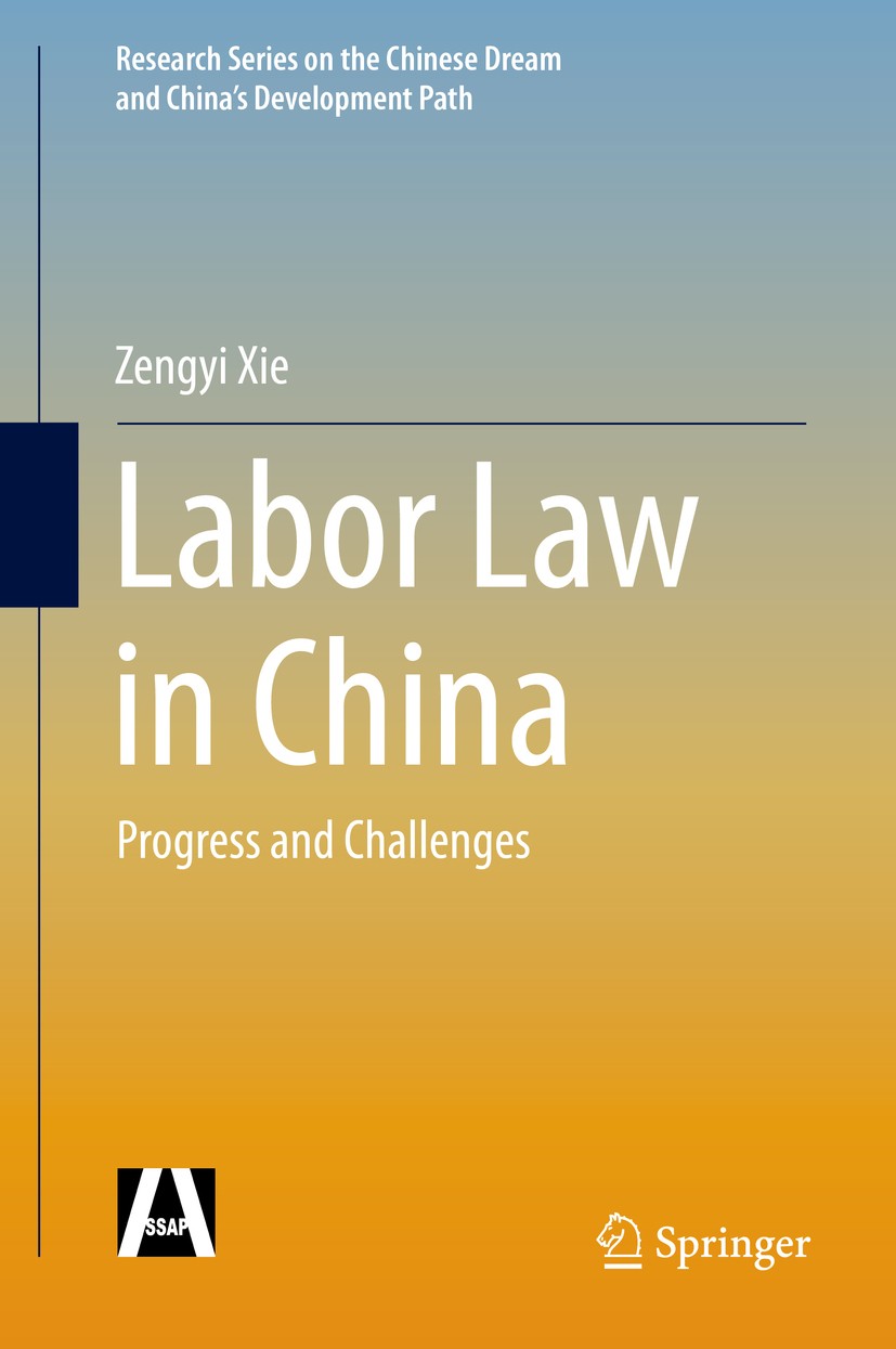 Titlebook: Labor Law in China; Progress and Challen Zengyi Xie Book 2015 Social Sciences Academic Press and Springer-Verlag Berlin Heidelberg 2015 Ant Titlebook: Labor Law in China; Progress and Challen Zengyi Xie Book 2015 Social Sciences Academic Press and Springer-Verlag Berlin Heidelberg 2015 Ant