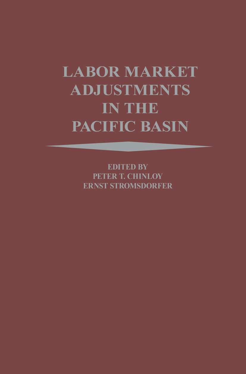 Titlebook: Labor Market Adjustments in the Pacific Basin; Peter T. Chinloy,Ernst W. Stromsdorfer Book 1987 Kluwer-Nijhoff Publishing, Boston 1987 Jap Titlebook: Labor Market Adjustments in the Pacific Basin; Peter T. Chinloy,Ernst W. Stromsdorfer Book 1987 Kluwer-Nijhoff Publishing, Boston 1987 Jap