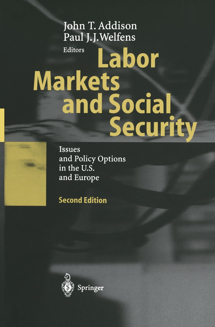 Titlebook: Labor Markets and Social Security; Issues and Policy Op John T. Addison,Paul J. J. Welfens (Jean-Monnet-Pr Book 2004Latest edition Springer Titlebook: Labor Markets and Social Security; Issues and Policy Op John T. Addison,Paul J. J. Welfens (Jean-Monnet-Pr Book 2004Latest edition Springer