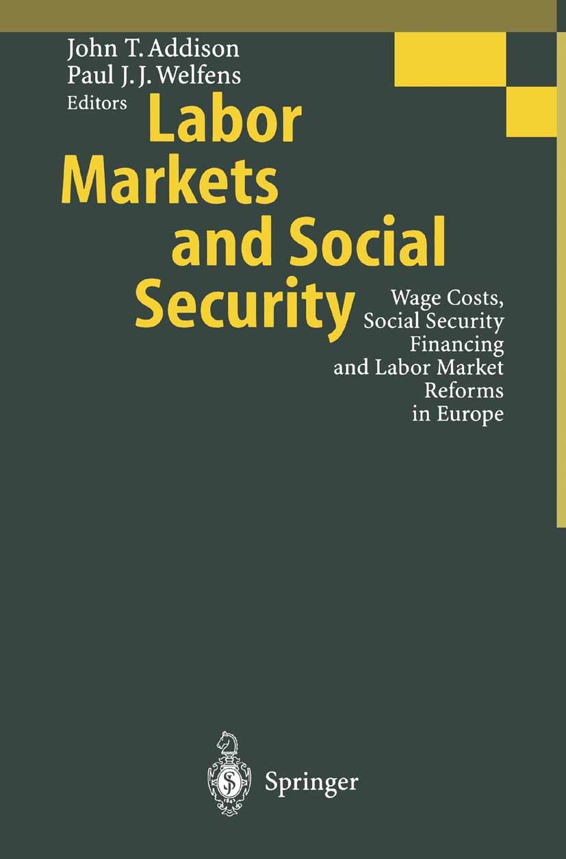 Titlebook: Labor Markets and Social Security; Wage Costs, Social S Paul J. J. Welfens,John T. Addison (John M. Olin V Conference proceedings 19981st e Titlebook: Labor Markets and Social Security; Wage Costs, Social S Paul J. J. Welfens,John T. Addison (John M. Olin V Conference proceedings 19981st e