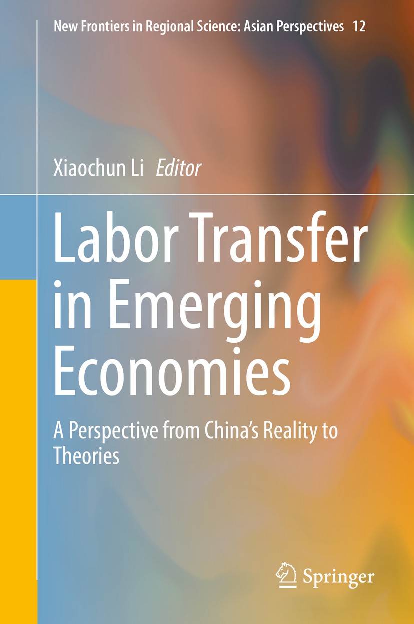 Titlebook: Labor Transfer in Emerging Economies; A Perspective from C Xiaochun Li Book 2017 The Editor(s) (if applicable) and The Author(s), under exc Titlebook: Labor Transfer in Emerging Economies; A Perspective from C Xiaochun Li Book 2017 The Editor(s) (if applicable) and The Author(s), under exc
