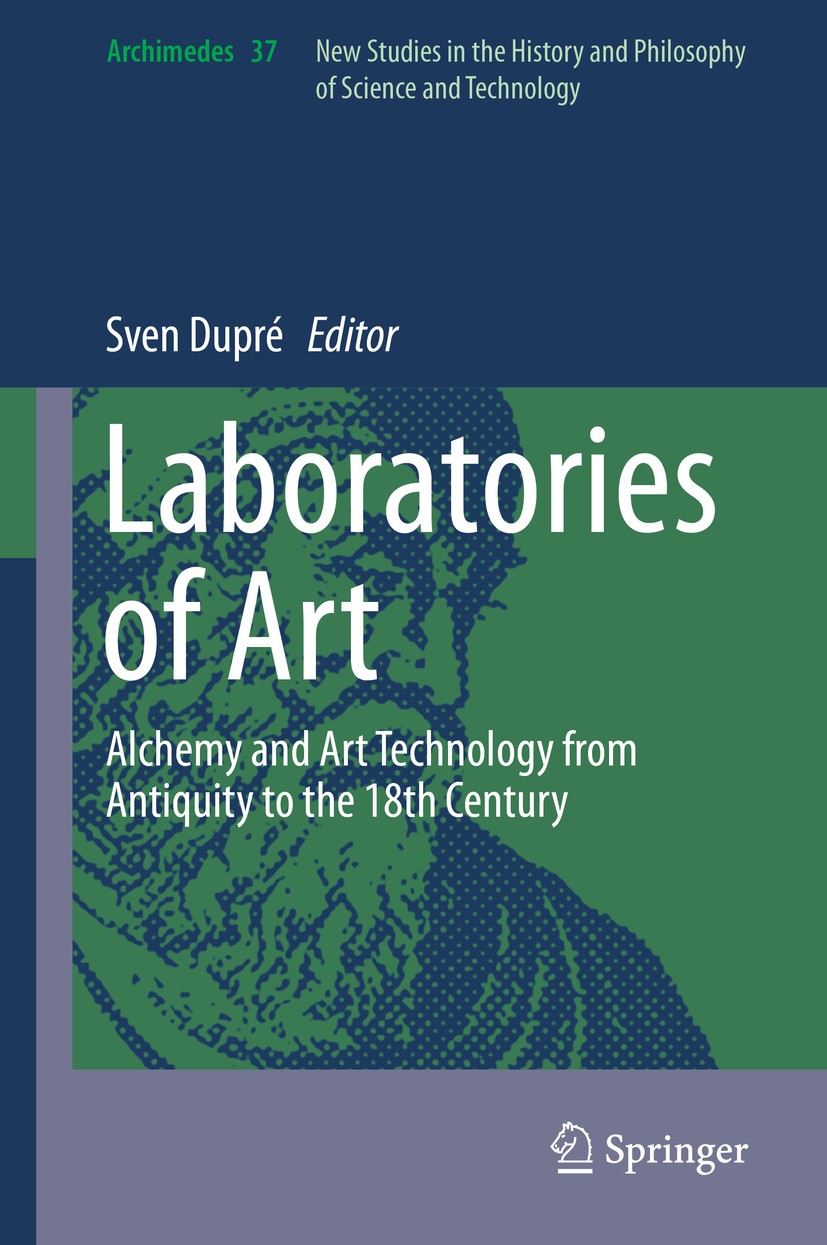 Titlebook: Laboratories of Art; Alchemy and Art Tech Sven Dupré Book 2014 Springer International Publishing Switzerland 2014 Alchemical and Artistic P Titlebook: Laboratories of Art; Alchemy and Art Tech Sven Dupré Book 2014 Springer International Publishing Switzerland 2014 Alchemical and Artistic P