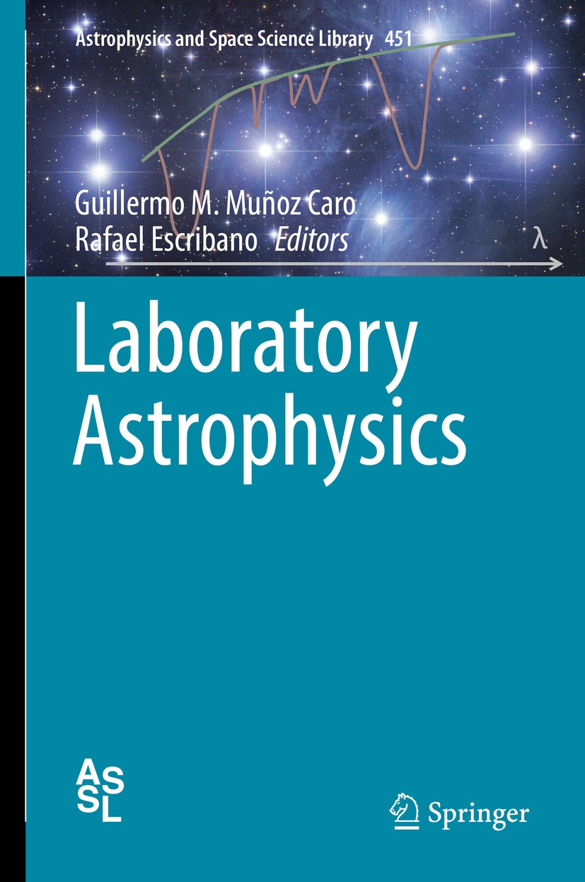 Titlebook: Laboratory Astrophysics ; Guillermo M. Muñoz Caro,Rafael Escribano Book 2018 Springer International Publishing AG, part of Springer Natur Titlebook: Laboratory Astrophysics ; Guillermo M. Muñoz Caro,Rafael Escribano Book 2018 Springer International Publishing AG, part of Springer Natur