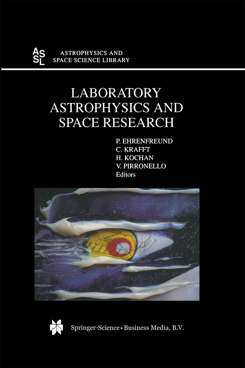 Titlebook: Laboratory Astrophysics and Space Research; P. Ehrenfreund,C. Krafft,V. Pirronello Book 1999 Springer Science+Business Media Dordrecht 199 Titlebook: Laboratory Astrophysics and Space Research; P. Ehrenfreund,C. Krafft,V. Pirronello Book 1999 Springer Science+Business Media Dordrecht 199