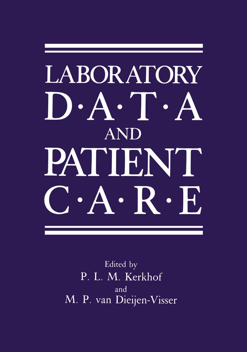 Titlebook: Laboratory Data and Patient Care; P. L. M. Kerkhof,M. P. Dieijen-Visser Book 1988 Springer Science+Business Media New York 1988 Laboratory Titlebook: Laboratory Data and Patient Care; P. L. M. Kerkhof,M. P. Dieijen-Visser Book 1988 Springer Science+Business Media New York 1988 Laboratory