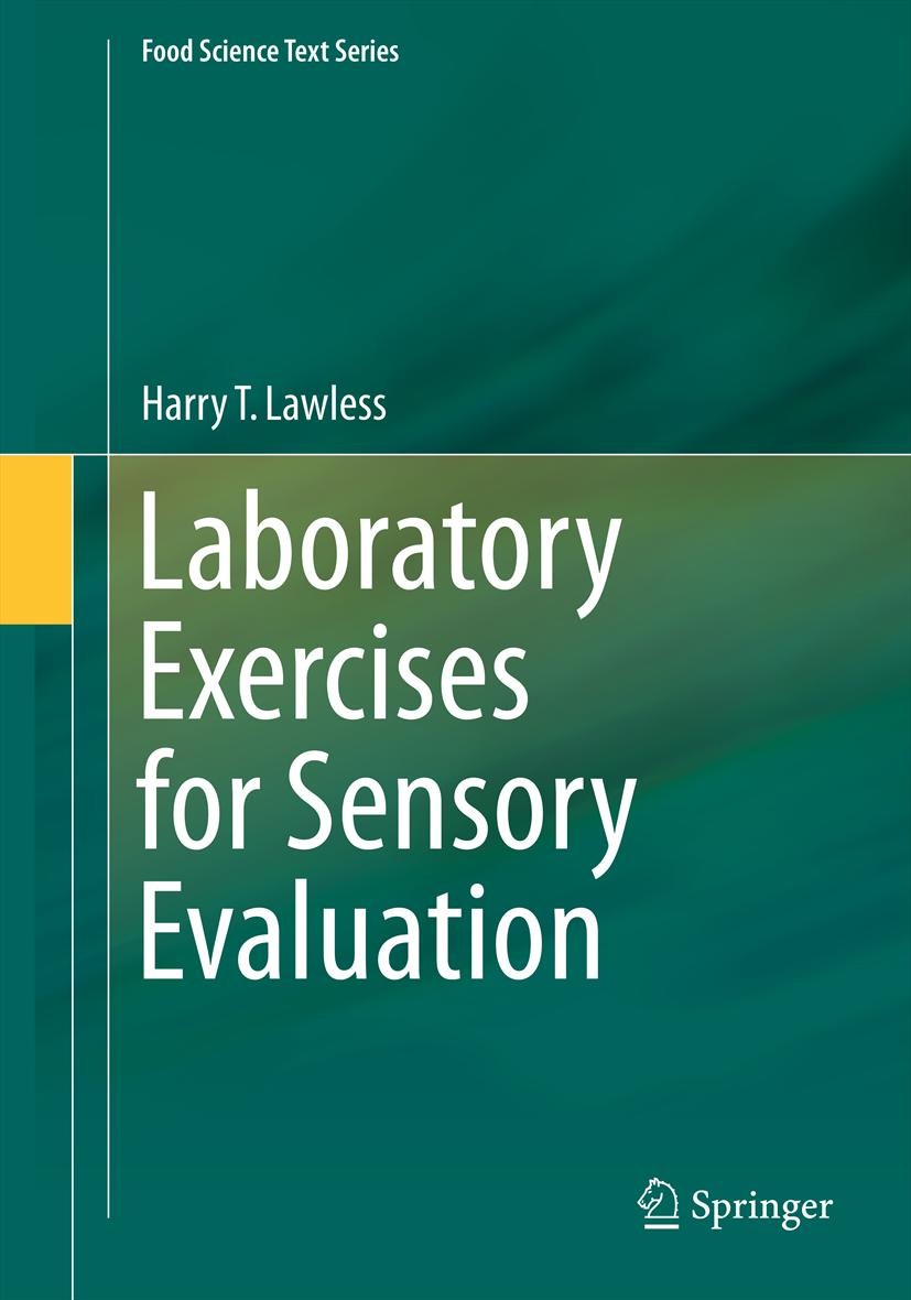 Titlebook: Laboratory Exercises for Sensory Evaluation; Harry T. Lawless Textbook 2013 Springer Science+Business Media New York 2013 sensory evaluati Titlebook: Laboratory Exercises for Sensory Evaluation; Harry T. Lawless Textbook 2013 Springer Science+Business Media New York 2013 sensory evaluati