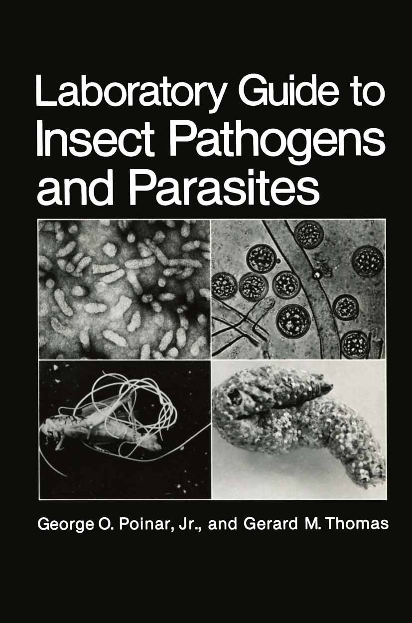 Titlebook: Laboratory Guide to Insect Pathogens and Parasites; George O. Poinar,Gerard M. Thomas Book 1984 Plenum Press, New York 1984 Metazoa.fungi. Titlebook: Laboratory Guide to Insect Pathogens and Parasites; George O. Poinar,Gerard M. Thomas Book 1984 Plenum Press, New York 1984 Metazoa.fungi.