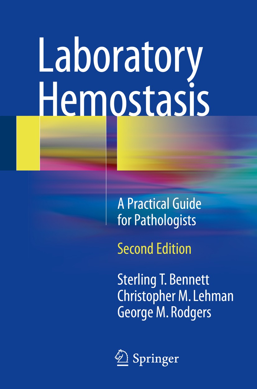 Titlebook: Laboratory Hemostasis; A Practical Guide fo Sterling T. Bennett,Christopher M. Lehman,George M Book 2015Latest edition Springer Internation Titlebook: Laboratory Hemostasis; A Practical Guide fo Sterling T. Bennett,Christopher M. Lehman,George M Book 2015Latest edition Springer Internation