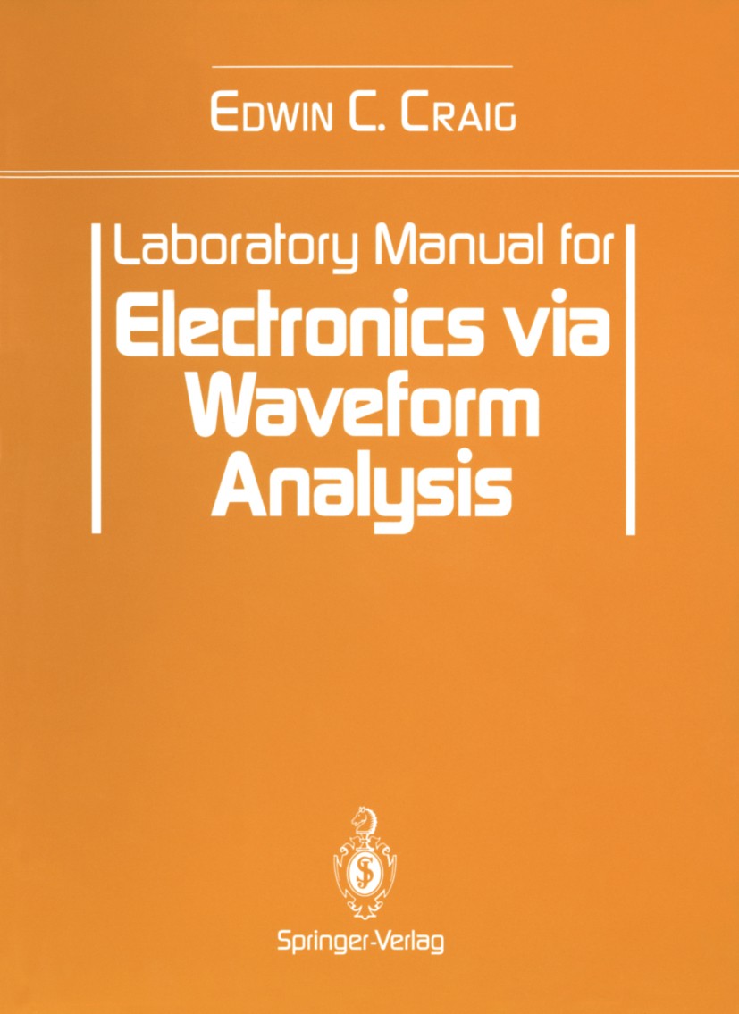 Titlebook: Laboratory Manual for Electronics via Waveform Analysis; Edwin C. Craig Textbook 1994 Springer-Verlag New York, Inc. 1994 Generator.JFET.e Titlebook: Laboratory Manual for Electronics via Waveform Analysis; Edwin C. Craig Textbook 1994 Springer-Verlag New York, Inc. 1994 Generator.JFET.e