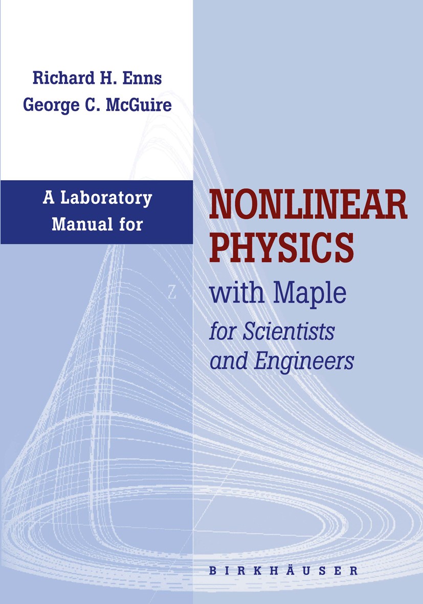 Titlebook: Laboratory Manual for Nonlinear Physics with Maple for Scientists and Engineers; Richard H. Enns,George McGuire Textbook 1997 Springer Sci Titlebook: Laboratory Manual for Nonlinear Physics with Maple for Scientists and Engineers; Richard H. Enns,George McGuire Textbook 1997 Springer Sci