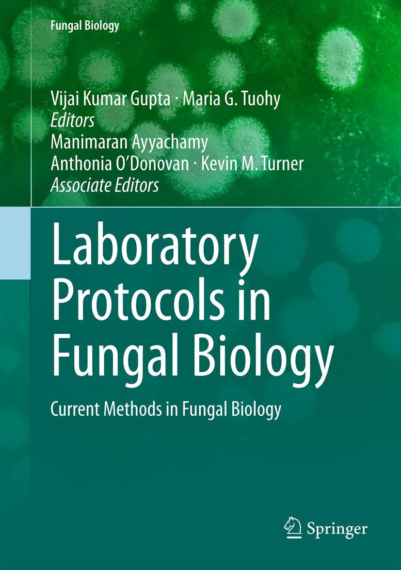 Titlebook: Laboratory Protocols in Fungal Biology; Current Methods in F Vijai Kumar Gupta,Maria G. Tuohy,Anthonia O’Donova Book 2013 Springer Science+ Titlebook: Laboratory Protocols in Fungal Biology; Current Methods in F Vijai Kumar Gupta,Maria G. Tuohy,Anthonia O’Donova Book 2013 Springer Science+