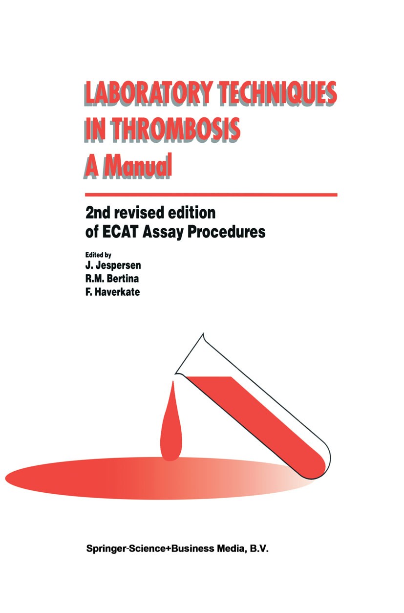 Titlebook: Laboratory Techniques in Thrombosis — a Manual; J. Jespersen,R. M. Bertina,F. Haverkate Book 1999Latest edition Springer Science+Business Titlebook: Laboratory Techniques in Thrombosis — a Manual; J. Jespersen,R. M. Bertina,F. Haverkate Book 1999Latest edition Springer Science+Business