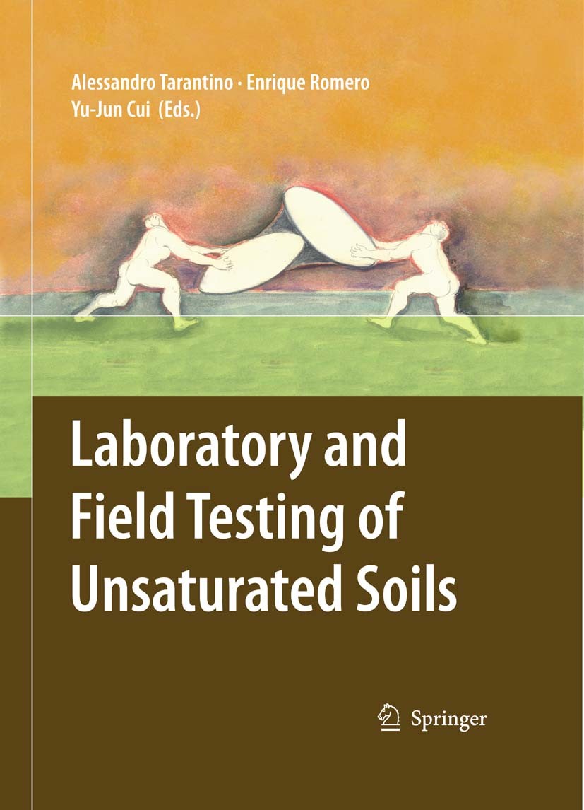 Titlebook: Laboratory and Field Testing of Unsaturated Soils; Alessandro Tarantino,Enrique Romero,Yu-Jun Cui Book 2009 Springer Science+Business Medi Titlebook: Laboratory and Field Testing of Unsaturated Soils; Alessandro Tarantino,Enrique Romero,Yu-Jun Cui Book 2009 Springer Science+Business Medi