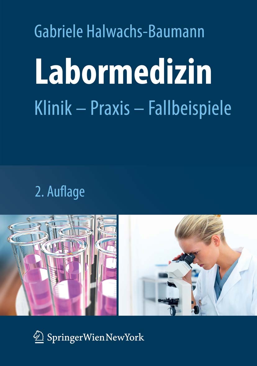 Titlebook: Labormedizin; Klinik – Praxis – Fa Gabriele Halwachs-Baumann Textbook 2011Latest edition Springer-Verlag Vienna 2011 Befund.Labordiagnostik Titlebook: Labormedizin; Klinik – Praxis – Fa Gabriele Halwachs-Baumann Textbook 2011Latest edition Springer-Verlag Vienna 2011 Befund.Labordiagnostik