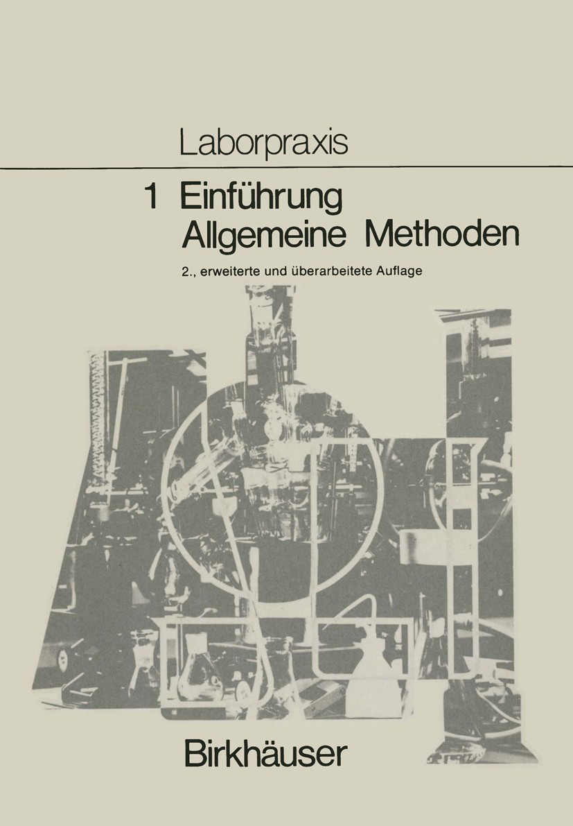 Titlebook: Laborpraxis Bd 1: Einführung, Allgemeine Methoden; B. Allemann,M. Bitzer,P. Wörfel Book 19832nd edition Birkhäuser Basel 1983 Chemie.Chemi Titlebook: Laborpraxis Bd 1: Einführung, Allgemeine Methoden; B. Allemann,M. Bitzer,P. Wörfel Book 19832nd edition Birkhäuser Basel 1983 Chemie.Chemi