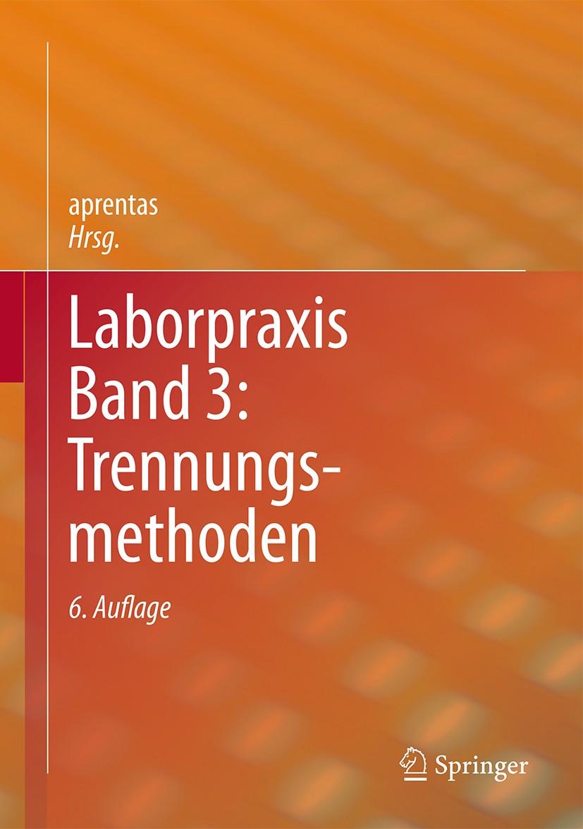 Titlebook: Laborpraxis Band 3: Trennungsmethoden; aprentas Book 2017Latest edition Springer International Publishing Switzerland 2017 Messtechniken.S Titlebook: Laborpraxis Band 3: Trennungsmethoden; aprentas Book 2017Latest edition Springer International Publishing Switzerland 2017 Messtechniken.S