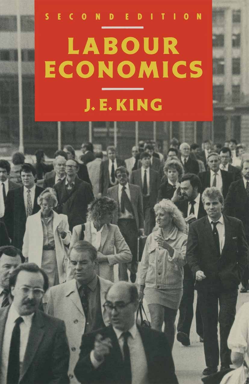 Titlebook: Labour Economics; J. E. King Textbook 1990Latest edition J. E. King 1990 employment.income distribution.labor market.labour market.unemplo Titlebook: Labour Economics; J. E. King Textbook 1990Latest edition J. E. King 1990 employment.income distribution.labor market.labour market.unemplo