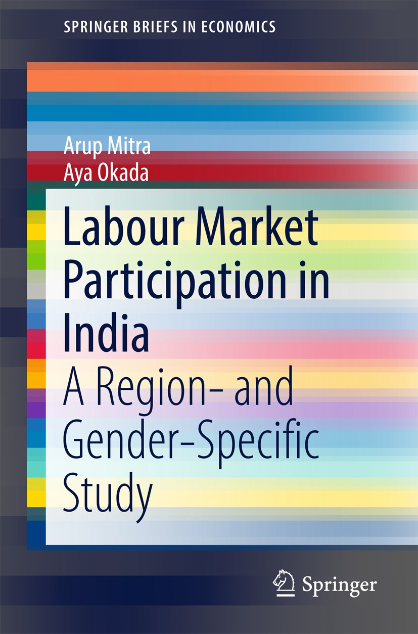 Titlebook: Labour Market Participation in India; A Region- and Gender Arup Mitra,Aya Okada Book 2018 The Author(s) 2018 Labour Force Participation Rat Titlebook: Labour Market Participation in India; A Region- and Gender Arup Mitra,Aya Okada Book 2018 The Author(s) 2018 Labour Force Participation Rat