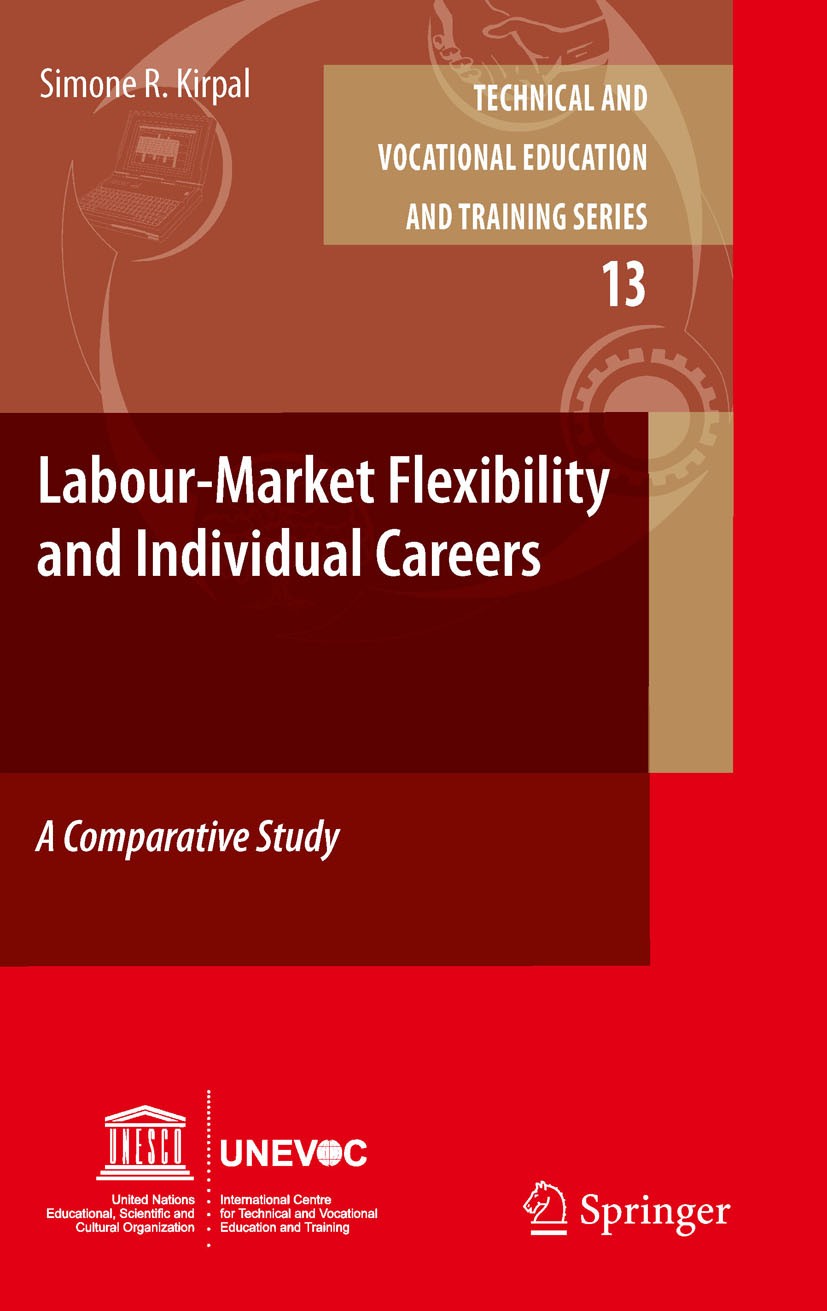 Titlebook: Labour-Market Flexibility and Individual Careers; A Comparative Study Simone R. Kirpal Book 2011 Springer Science+Business Media B.V. 2011 Titlebook: Labour-Market Flexibility and Individual Careers; A Comparative Study Simone R. Kirpal Book 2011 Springer Science+Business Media B.V. 2011