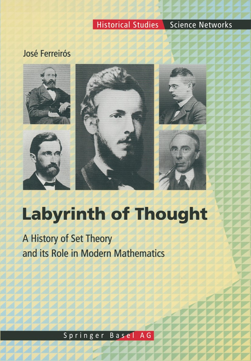Titlebook: Labyrinth of Thought; A History of Set The José Ferreirós Book 19991st edition Birkhäuser Basel 1999 Cantor.Set Theory.development.history Titlebook: Labyrinth of Thought; A History of Set The José Ferreirós Book 19991st edition Birkhäuser Basel 1999 Cantor.Set Theory.development.history