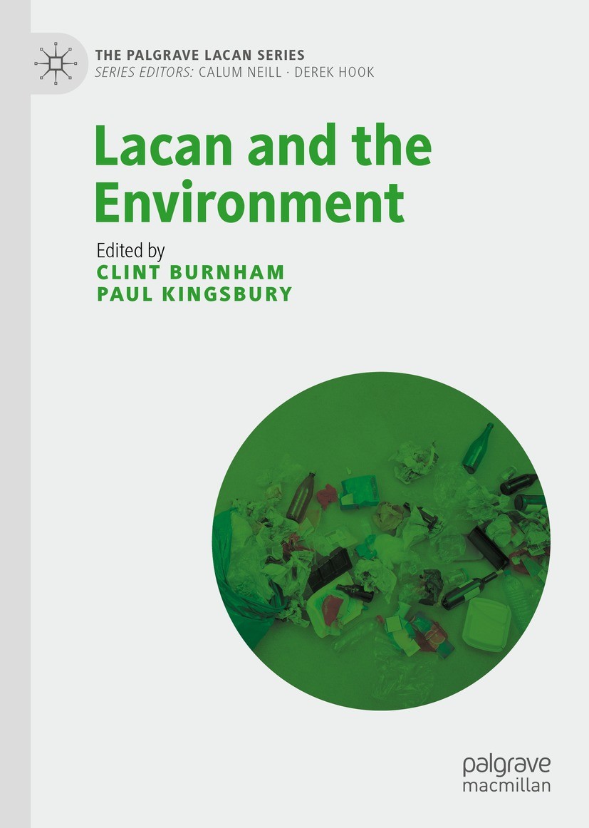 Titlebook: Lacan and the Environment; Clint Burnham,Paul Kingsbury Book 2021 The Editor(s) (if applicable) and The Author(s), under exclusive license Titlebook: Lacan and the Environment; Clint Burnham,Paul Kingsbury Book 2021 The Editor(s) (if applicable) and The Author(s), under exclusive license