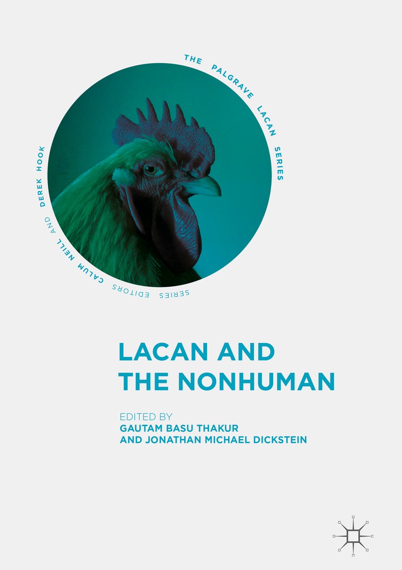 Titlebook: Lacan and the Nonhuman; Gautam Basu Thakur,Jonathan Michael Dickstein Book 2018 The Editor(s) (if applicable) and The Author(s) 2018 Freud Titlebook: Lacan and the Nonhuman; Gautam Basu Thakur,Jonathan Michael Dickstein Book 2018 The Editor(s) (if applicable) and The Author(s) 2018 Freud