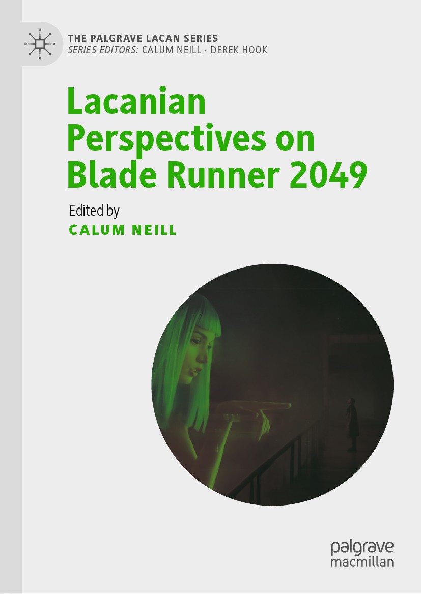 Titlebook: Lacanian Perspectives on Blade Runner 2049; Calum Neill Book 2021 The Editor(s) (if applicable) and The Author(s), under exclusive license Titlebook: Lacanian Perspectives on Blade Runner 2049; Calum Neill Book 2021 The Editor(s) (if applicable) and The Author(s), under exclusive license