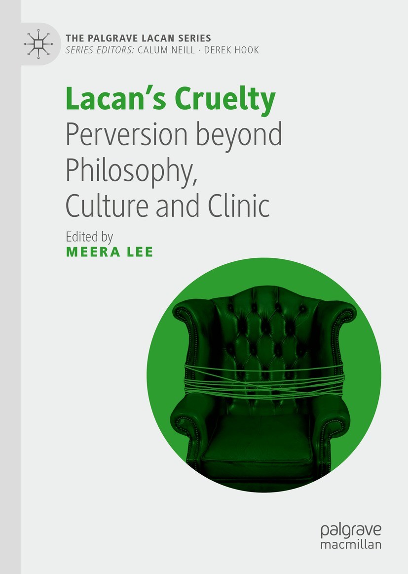 Titlebook: Lacan’s Cruelty; Perversion beyond Ph Meera Lee Book 2022 The Editor(s) (if applicable) and The Author(s), under exclusive license to Sprin Titlebook: Lacan’s Cruelty; Perversion beyond Ph Meera Lee Book 2022 The Editor(s) (if applicable) and The Author(s), under exclusive license to Sprin