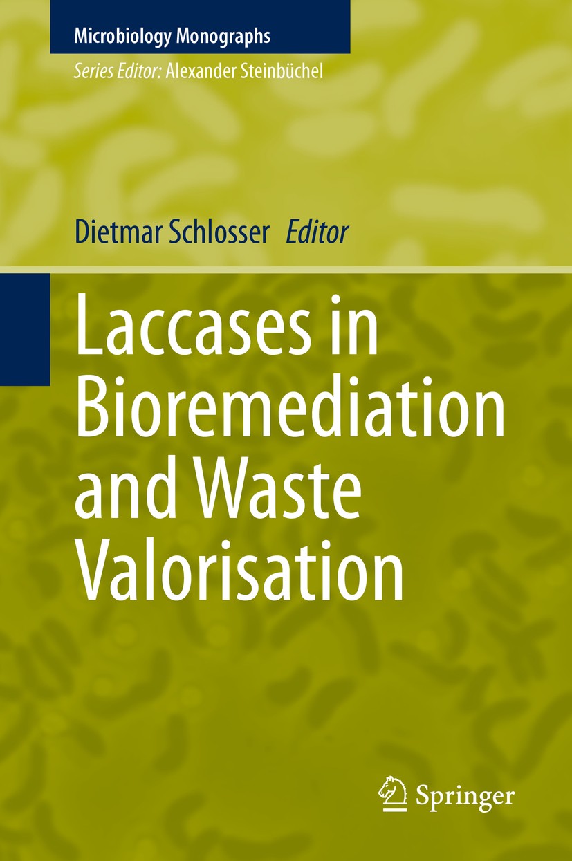 Titlebook: Laccases in Bioremediation and Waste Valorisation; Dietmar Schlosser Book 2020 Springer Nature Switzerland AG 2020 Bioremediation.Bacteria Titlebook: Laccases in Bioremediation and Waste Valorisation; Dietmar Schlosser Book 2020 Springer Nature Switzerland AG 2020 Bioremediation.Bacteria