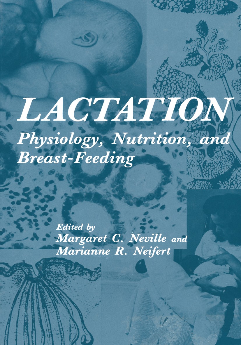 Titlebook: Lactation; Physiology, Nutritio Margaret C. Neville,Marianne R. Neifert Book 1983 Plenum Press, New York 1983 Embryo.biology.food.informati Titlebook: Lactation; Physiology, Nutritio Margaret C. Neville,Marianne R. Neifert Book 1983 Plenum Press, New York 1983 Embryo.biology.food.informati