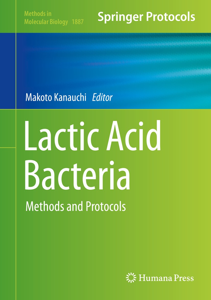 Titlebook: Lactic Acid Bacteria; Methods and Protocol Makoto Kanauchi Book 2019 Springer Science+Business Media, LLC, part of Springer Nature 2019 Lac Titlebook: Lactic Acid Bacteria; Methods and Protocol Makoto Kanauchi Book 2019 Springer Science+Business Media, LLC, part of Springer Nature 2019 Lac