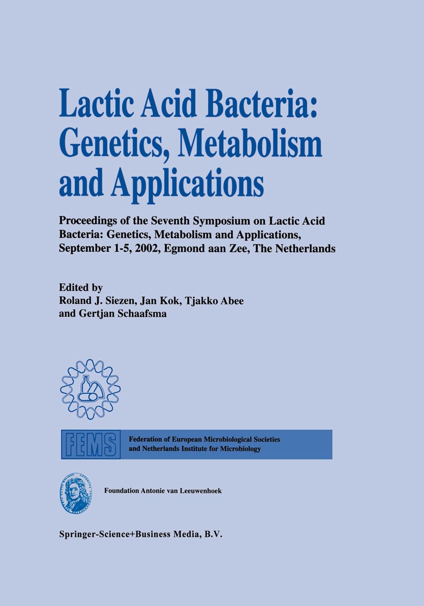 Titlebook: Lactic Acid Bacteria: Genetics, Metabolism and Applications; Proceedings of the s R. J. Siezen,J. Kok,G. Schasfsma Conference proceedings 2 Titlebook: Lactic Acid Bacteria: Genetics, Metabolism and Applications; Proceedings of the s R. J. Siezen,J. Kok,G. Schasfsma Conference proceedings 2