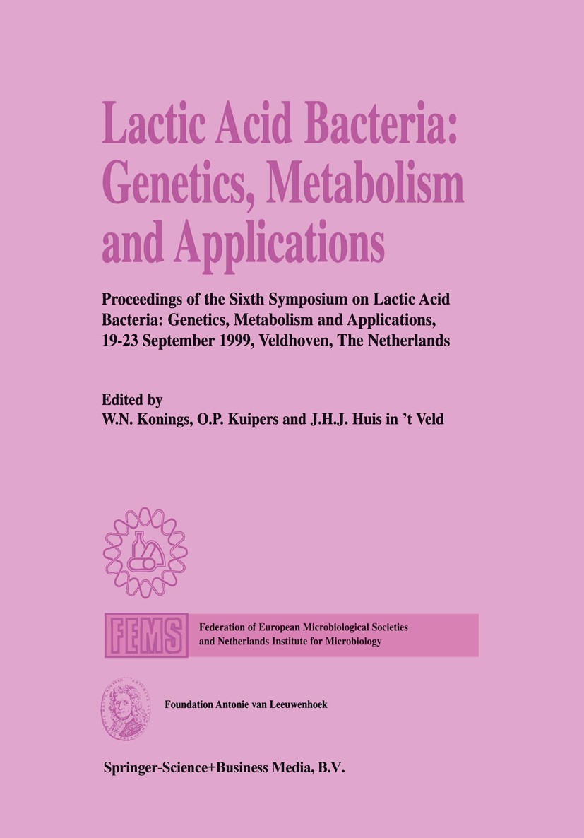 Titlebook: Lactic Acid Bacteria: Genetics, Metabolism and Applications; Proceedings of the S W. N. Konings,O. P. Kuipers,J. H. J. Huis Veld Conference Titlebook: Lactic Acid Bacteria: Genetics, Metabolism and Applications; Proceedings of the S W. N. Konings,O. P. Kuipers,J. H. J. Huis Veld Conference