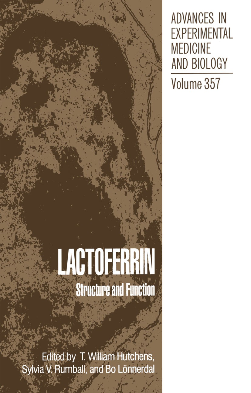 Titlebook: Lactoferrin; Structure and Functi T. William Hutchens,Sylvia V. Rumball,Bo Lönnerdal Book 1994 The Editor(s) (if applicable) and The Author Titlebook: Lactoferrin; Structure and Functi T. William Hutchens,Sylvia V. Rumball,Bo Lönnerdal Book 1994 The Editor(s) (if applicable) and The Author