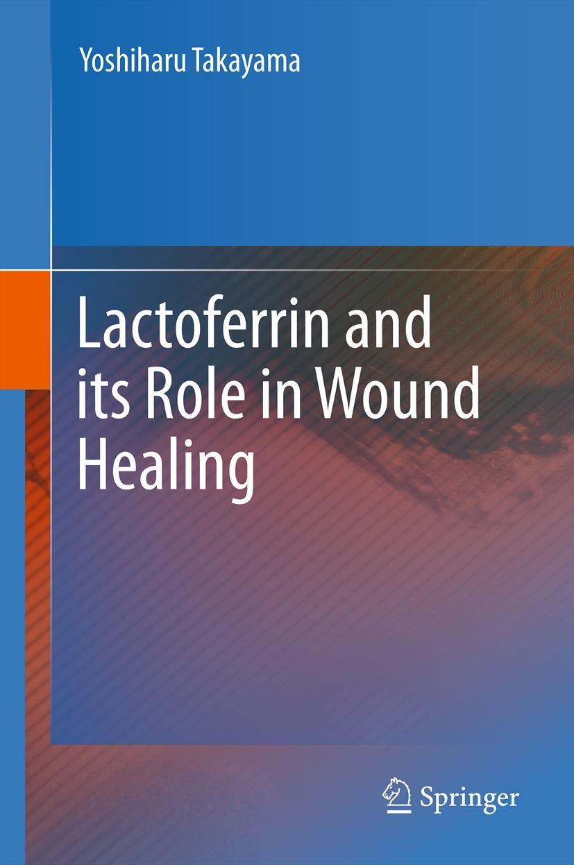Titlebook: Lactoferrin and its Role in Wound Healing; Yoshiharu Takayama Book 2012 Springer Science+Business Media B.V. 2012 Granulation tissue.Hyalu Titlebook: Lactoferrin and its Role in Wound Healing; Yoshiharu Takayama Book 2012 Springer Science+Business Media B.V. 2012 Granulation tissue.Hyalu