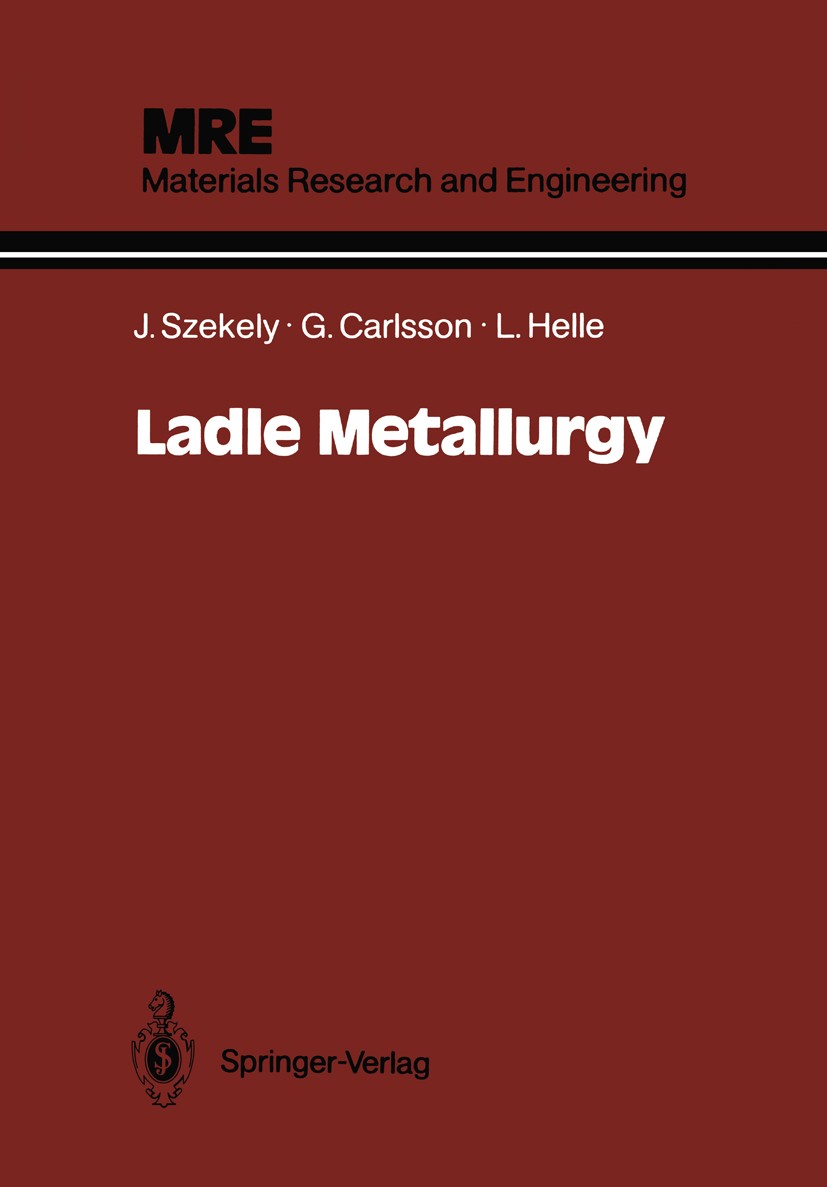 Titlebook: Ladle Metallurgy; Julian Szekely,Göran Carlsson,Lars Helle Book 1989 Springer-Verlag New York Inc. 1989 Aluminium.Metall.copper.dynamics.h Titlebook: Ladle Metallurgy; Julian Szekely,Göran Carlsson,Lars Helle Book 1989 Springer-Verlag New York Inc. 1989 Aluminium.Metall.copper.dynamics.h