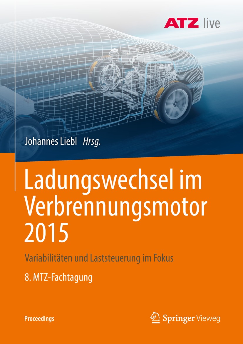 Titlebook: Ladungswechsel im Verbrennungsmotor 2015; Variabilitäten und L Johannes Liebl Conference proceedings 2018 Der/die Herausgeber bzw. der/die Titlebook: Ladungswechsel im Verbrennungsmotor 2015; Variabilitäten und L Johannes Liebl Conference proceedings 2018 Der/die Herausgeber bzw. der/die