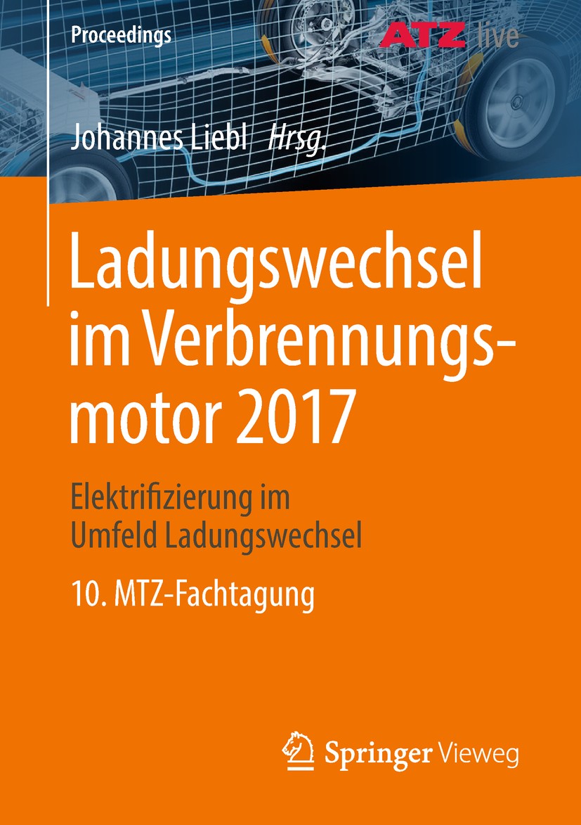 Titlebook: Ladungswechsel im Verbrennungsmotor 2017; Elektrifizierung im Johannes Liebl Conference proceedings 2018 Springer Fachmedien Wiesbaden Gmb Titlebook: Ladungswechsel im Verbrennungsmotor 2017; Elektrifizierung im Johannes Liebl Conference proceedings 2018 Springer Fachmedien Wiesbaden Gmb