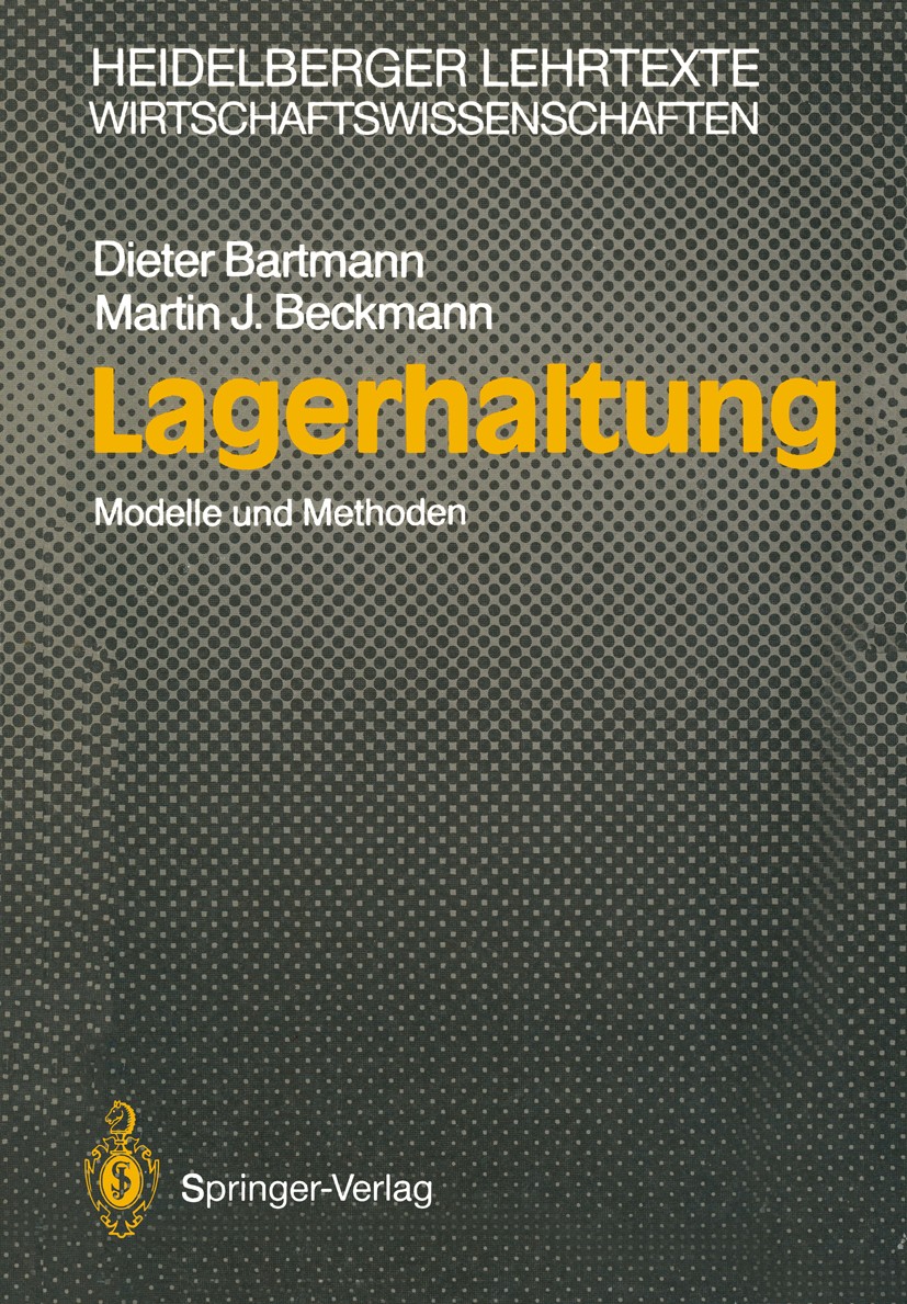 Titlebook: Lagerhaltung; Modelle und Methoden Dieter Bartmann,Martin J. Beckmann Textbook 1989 Springer-Verlag Berlin · Heidelberg 1989 Just-in-Time.L Titlebook: Lagerhaltung; Modelle und Methoden Dieter Bartmann,Martin J. Beckmann Textbook 1989 Springer-Verlag Berlin · Heidelberg 1989 Just-in-Time.L